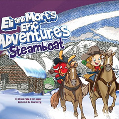 free EPUB 📙 Eli and Mort's Epic Adventures Steamboat by unknown [PDF EBOOK EPUB KIND