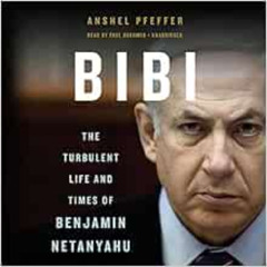 [Download] KINDLE 💚 Bibi: The Turbulent Life and Times of Benjamin Netanyahu by Ansh