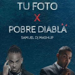 TU FOTO X POBRE DIABLA ( SAMUEL DJ MASHUP ) FILTERED FOR COPYRIGHT