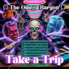 The Omega Baryon - Take a Trip