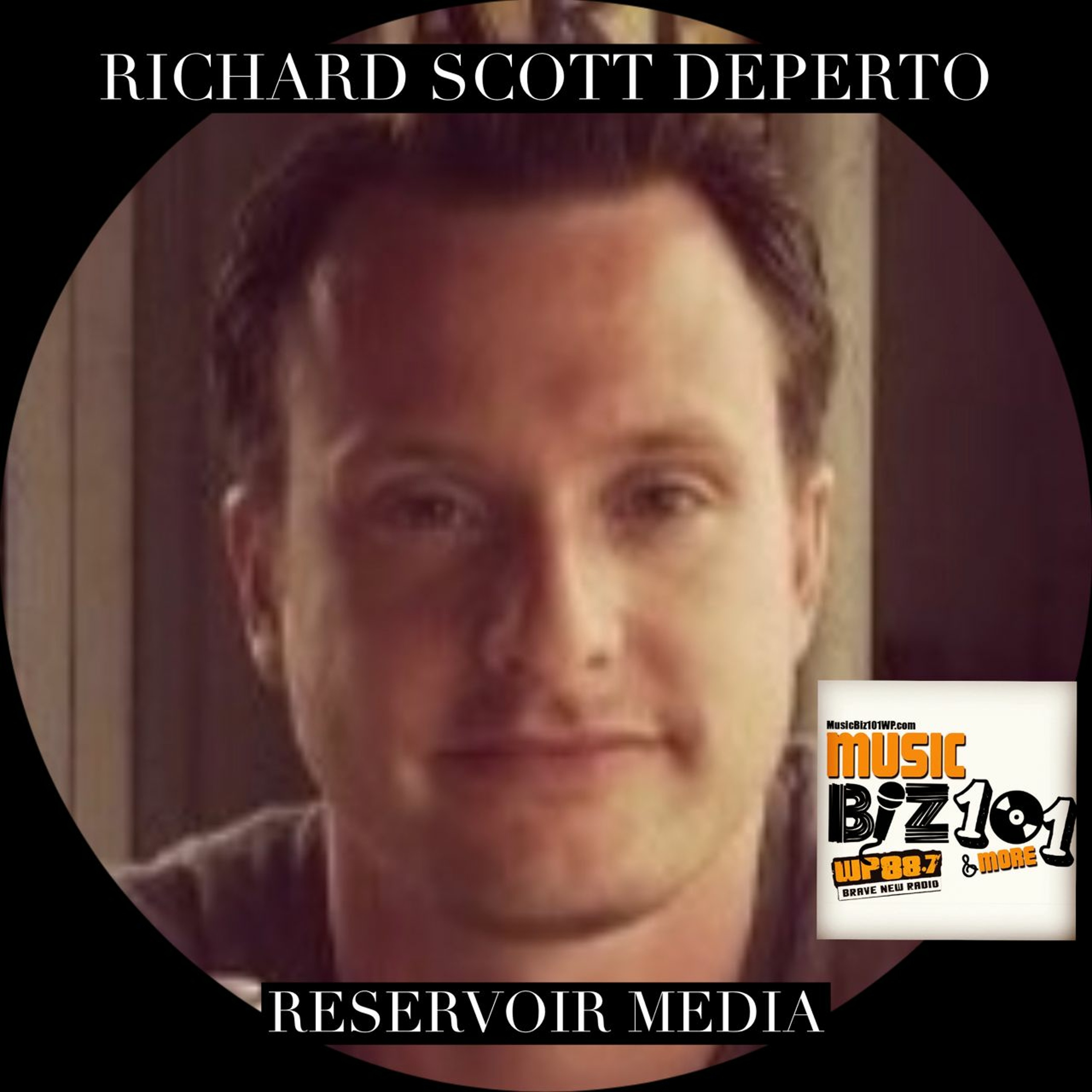 Reservoir Media VP Richard Scott DePerto - Music Biz 101 & More Podcast