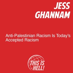 Anti-Palestinian Racism Is Today's Accepted Racism / Jess Ghannam