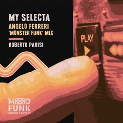 Roberto Parisi - MY SELECTA (Angelo Ferreri 'Monster Funk' Mix) // MFR364