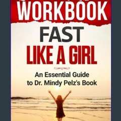 ((Ebook)) ✨ Workbook: Fast Like a Girl: An Essential Guide to Dr. Mindy Pelz's Book [W.O.R.D]