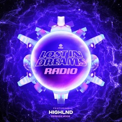 Lost In Dreams Radio 008 ft. Highlnd