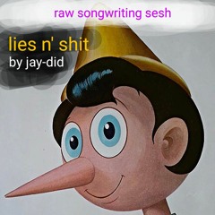 lies n shit - raw songwriting sesh