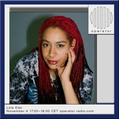 Lola Edo - Operator-Radio show