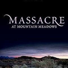 Massacre at Mountain Meadows: An American Tragedy BY: Ronald W. Walker (Author),Richard E. Turl