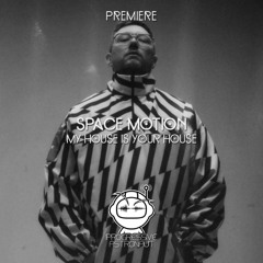 PREMIERE: Space Motion - My House Is Your House [Space Motion Records]