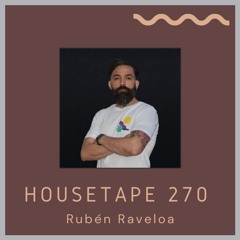 Housetape 270 - Guest Mix by Rubén Raveloa