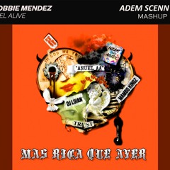 Anuel AA X Robbie Mendez - Mas Rica Que Ayer X Feel Alive (Adem Scenn Mashup)FL