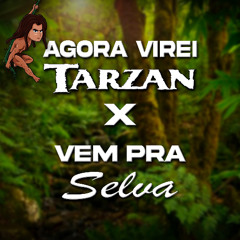 AGORA VIREI TARZAN X VEM PRA SELVA