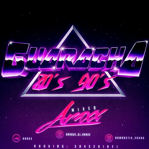 Guaracha En Los 80´s & 90´s - MIXED BY ARAXX #UCan'tTouchThis