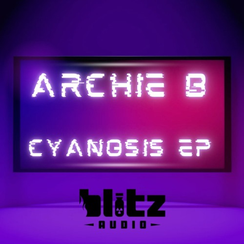 Archie B - Cyanosis  (FREE DOWNLOAD)