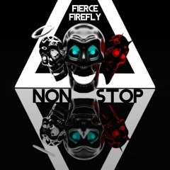 Fierce Firefly - NON STOP