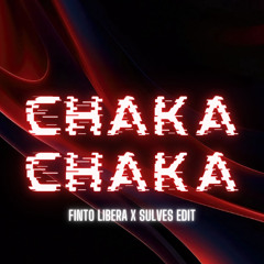 ChakaChaka [ FintoLibera x Sulves edit ]