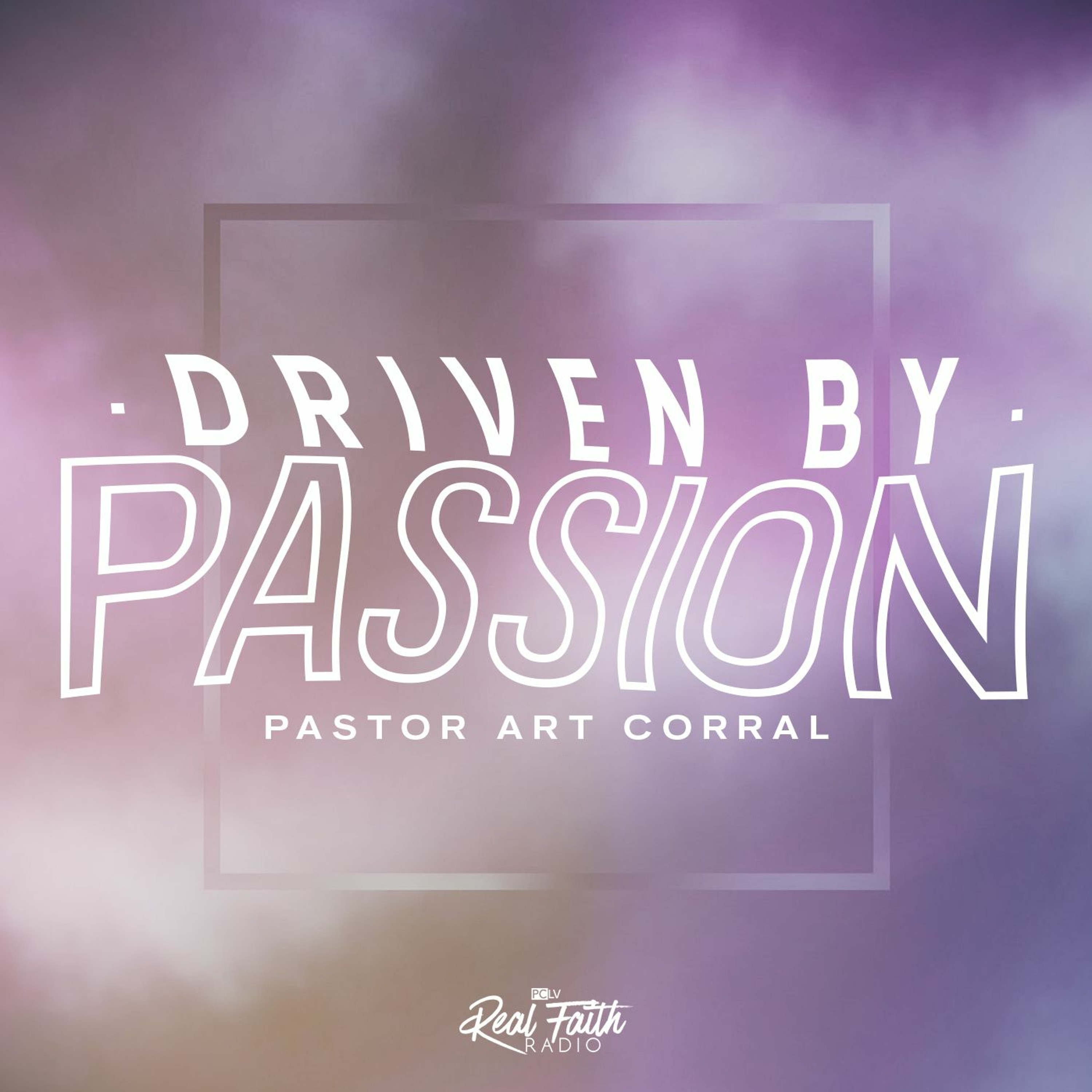 "Driven By Passion," Pastor Art Corral (January 1, 2023) episode artwork