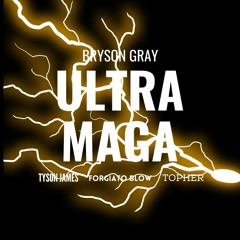 Bryson Gray - Ultra MAGA (FFt. Topher, Forgiato Blow, & Tyson James)