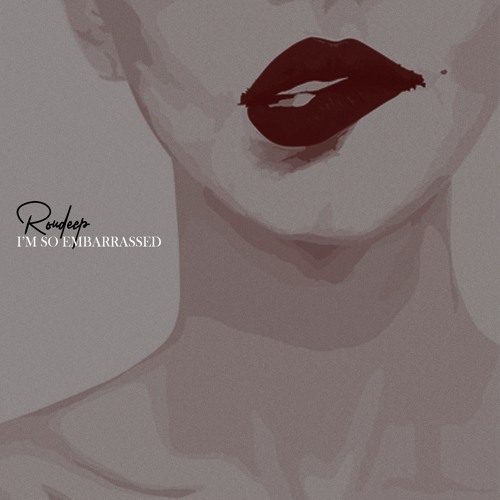 Roudeep - I'm So Embarrassed