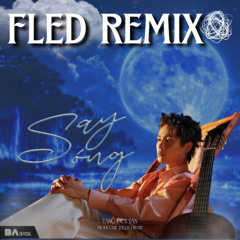 SAY SÓNG - TĂNG DUY TÂN (FLED Remix)