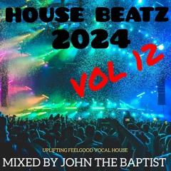 House Beatz 2024 Vol 12 Mixed By John The Baptist