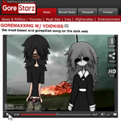 GOREMAXXING W/ VOIDKISS [CEASER2K]