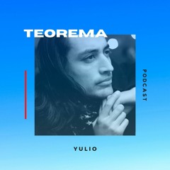 Teorema Podcast 013: Yulio