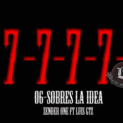 06- Sobres La idea- Zender One Ft Luis Gtz