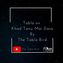 Khad Tanu Mai Dasa Tabla Cover By The Tabla Bird