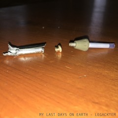 My Last Days On Earth - Legacktem - *Album Preview* - legacktem.com