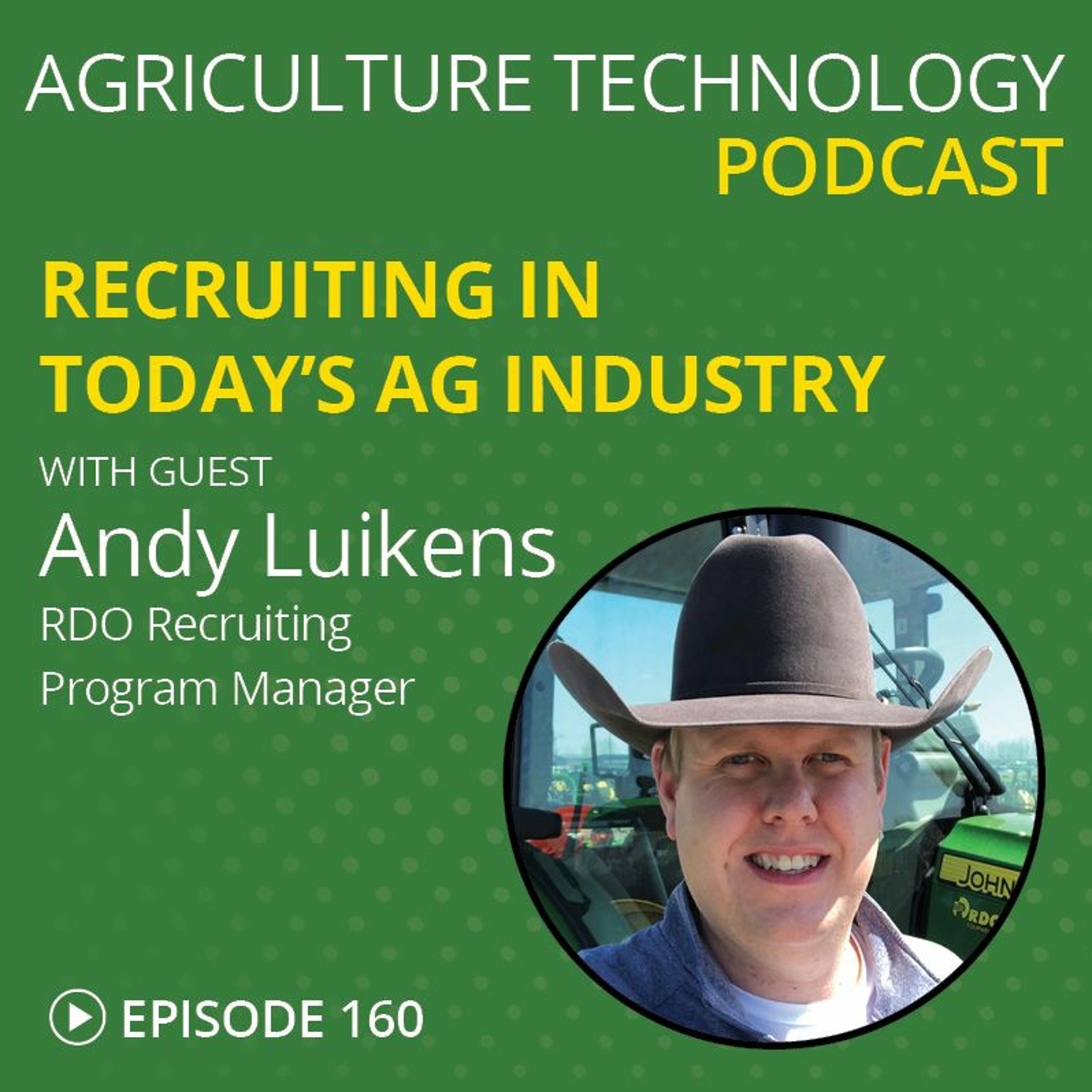 Ep. 160 Recruiting in Today’s Ag Industry