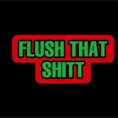 FLUSH THAT PT 2