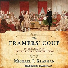 [READ] [KINDLE PDF EBOOK EPUB] The Framers' Coup: The Making of the United States Constitution by  M