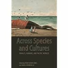 <Download>> Across Species and Cultures: Whales, Humans, and Pacific Worlds (Asia Pacific Flows)