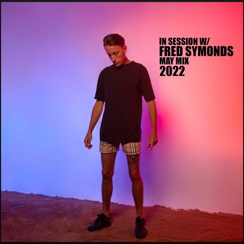 In Session W/ Fred Symonds - May Mix 2022