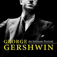 [ACCESS] EBOOK 📁 George Gershwin: An Intimate Portrait (Music in American Life) by