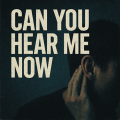 Can You Hear Me Now