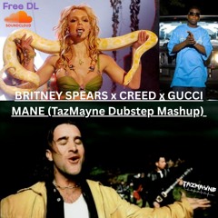 BRITNEY SPEARS x CREED x GUCCI MANE (TazMayne Dubstep Mashup) *Free DL* ☣️ TOXIC ARMS 💪