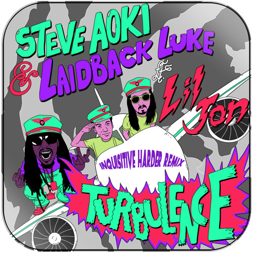 Steve Aoki & Laidback Luke ft. Lil Jon - Turbulence (Inquisitive HARDER Remix)