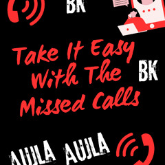 Take it Easy with the Missed Calls- Karan Aujla x BK