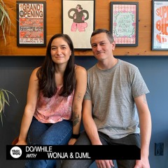 Do/While With Wonja & DJML | August 6, 2022