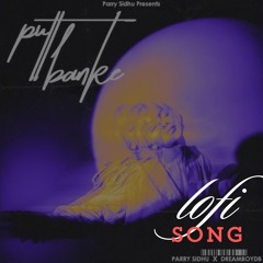 Putt Banke  lofi song- Parry Sidhu