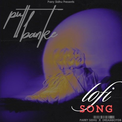 Putt Banke  lofi song- Parry Sidhu