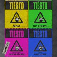 Tiësto & Matisse & Sadko, SWACQ - The Business vs. WOW vs. Dawnbreaker vs. Party Time (IPN Mashup)