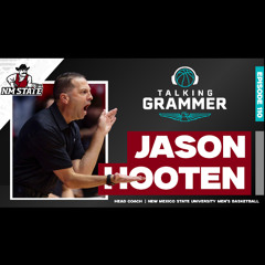 Ep 110: NM State Aggies basketball coach Jason Hooten (TG 06.25.25)