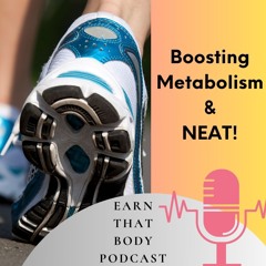 #356 Boosting That Metabolism & NEAT!