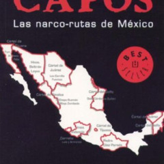 [READ] KINDLE 💌 Lo Capos, Las narco-rutas de Mexico (Best Seller (Debolsillo)) (Span