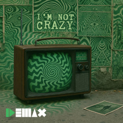 I'm Not Crazy (Original Mix)
