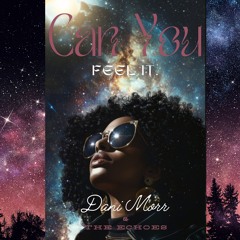 Can You Feel It - Dani Morr and The Echoes