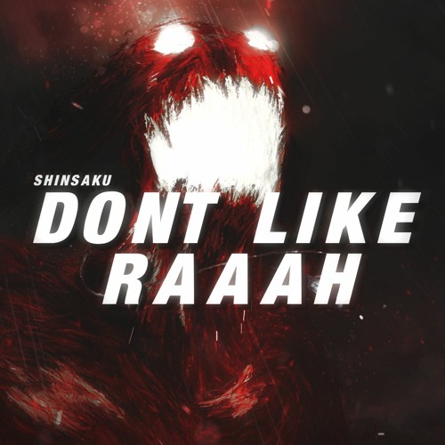 DONT LIKE RAAAH | SHINSAKU